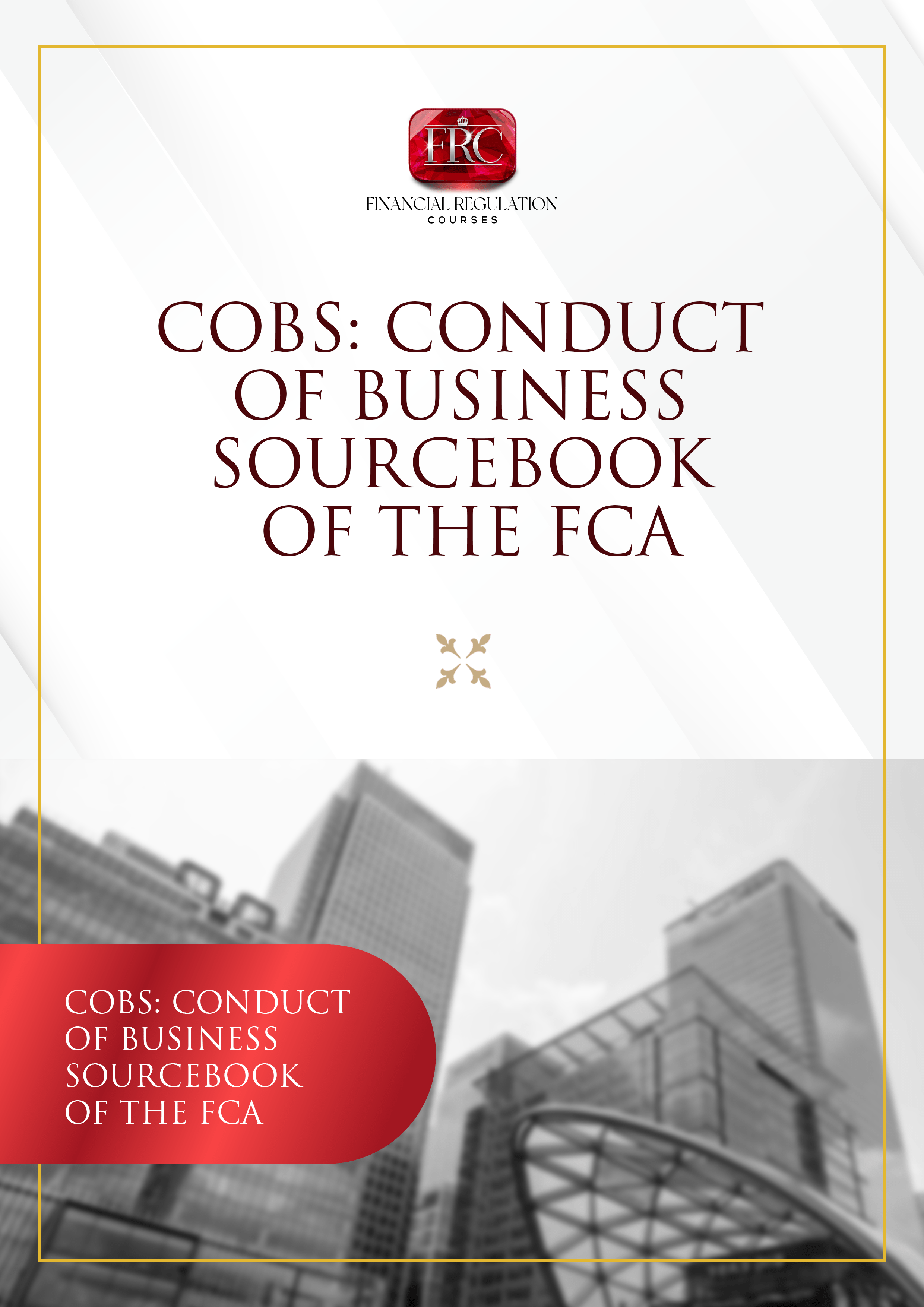 Conduct of Business Sourcebook of the FCA (COBS)